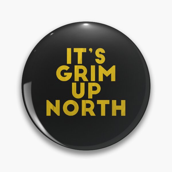 Item preview, Its Grim Up North designed and sold by art-fox.