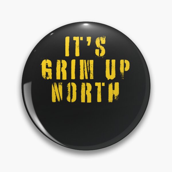 Item preview, Its Grim Up North designed and sold by art-fox.