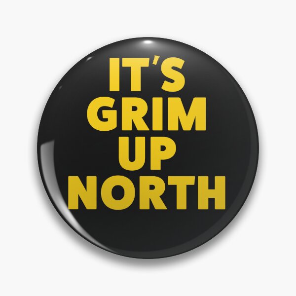 Item preview, Its Grim Up North designed and sold by art-fox.