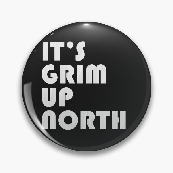 Item preview, Its Grim Up North designed and sold by art-fox.
