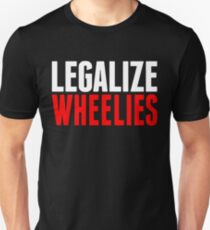 Legalize Wheelies Unisex T-Shirt