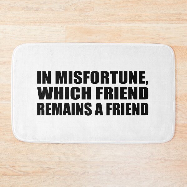 Item preview, In misfortune, which friend remains a friend designed and sold by Colorfulandfun.