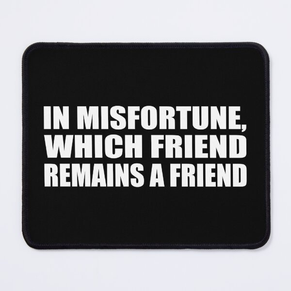 Item preview, In misfortune, which friend remains a friend designed and sold by Colorfulandfun.