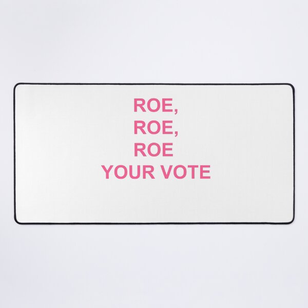 Item preview, Roe, roe, roe Your Vote designed and sold by Yonik ★★★★★.
