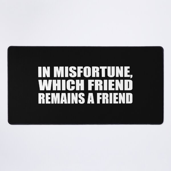 Item preview, In misfortune, which friend remains a friend designed and sold by Colorfulandfun.