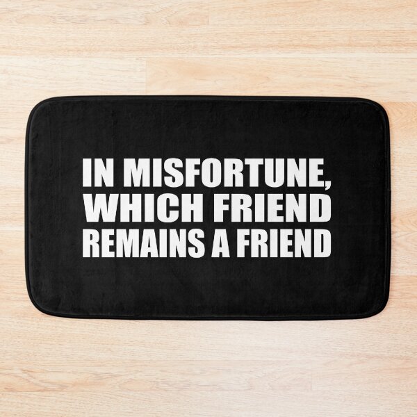 Item preview, In misfortune, which friend remains a friend designed and sold by Colorfulandfun.