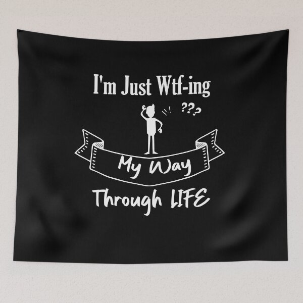 Item preview, I'm Just WTF-ing My Way Through Life designed and sold by Micosmile.