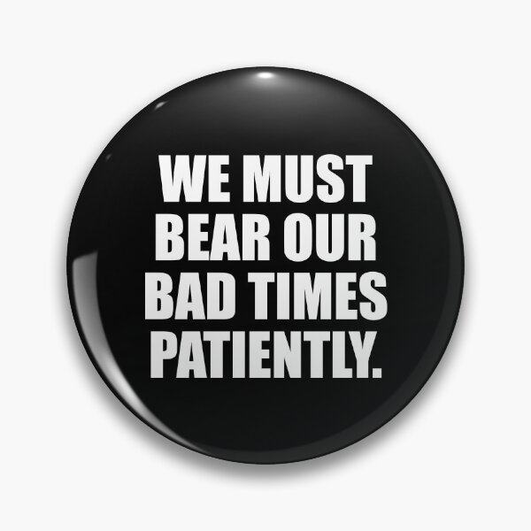 Item preview, We must bear our bad times patiently designed and sold by Colorfulandfun.
