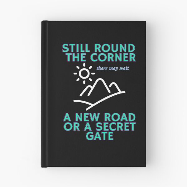 Item preview, Still round the corner, quote, Tolkien, a walking song designed and sold by allycat57.