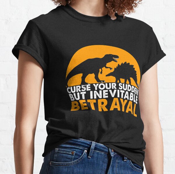 Curse Your Sudden But Inevitable Betrayal : Inspired By Firefly Classic T-Shirt