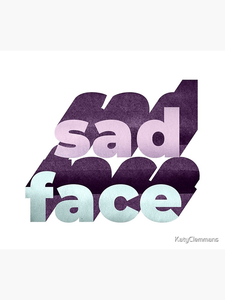 "Sad Face Word Art" Poster for Sale by KatyClemmans | Redbubble