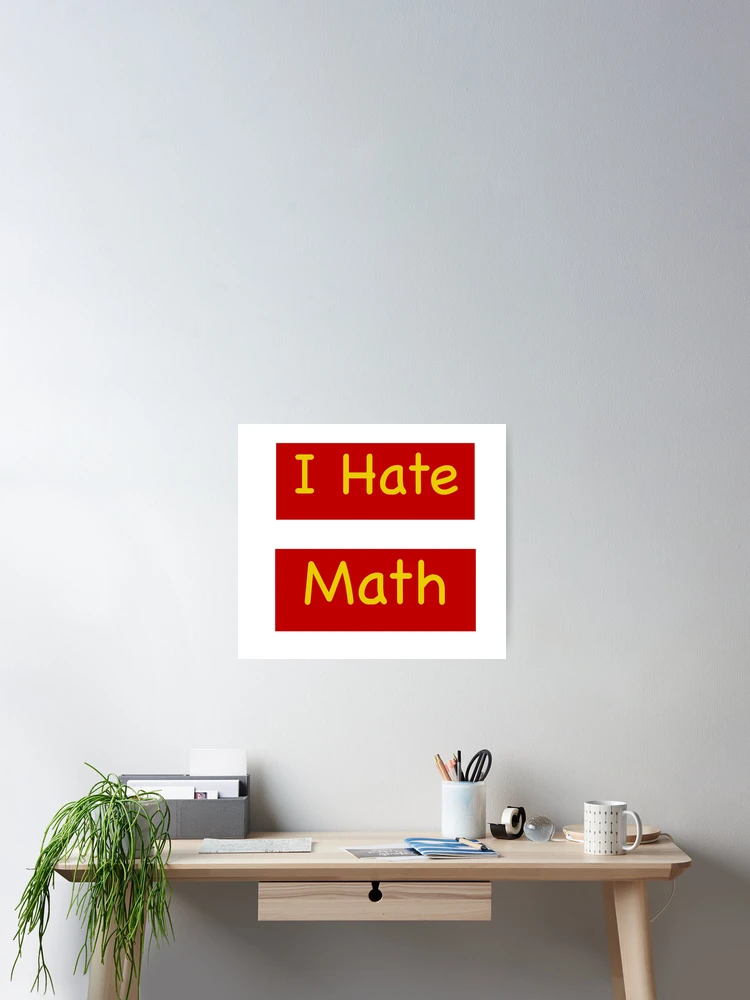 Thumbnail 2 of 3, Poster, I hate math  designed and sold by Rachel the Artist .