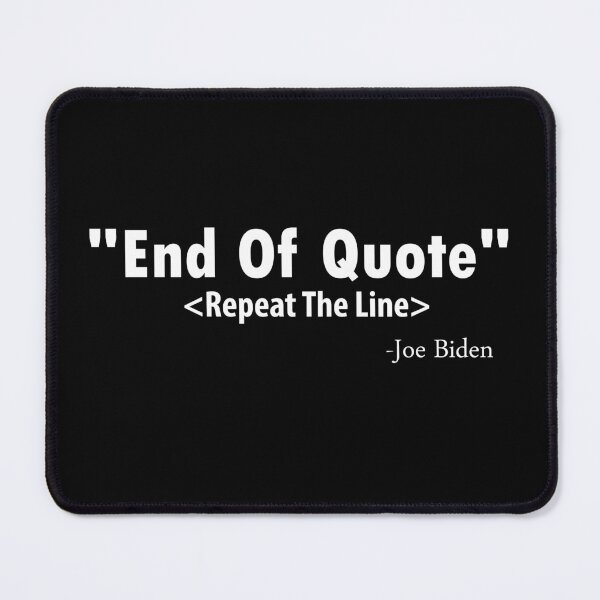 Item preview, Joe Biden Shirts End Of Quote Repeat The Line - Funny Moment designed and sold by sbe-zone.