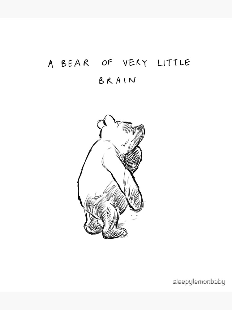 A Bear Of Very Little Brain Poster For Sale By Sleepylemonbaby