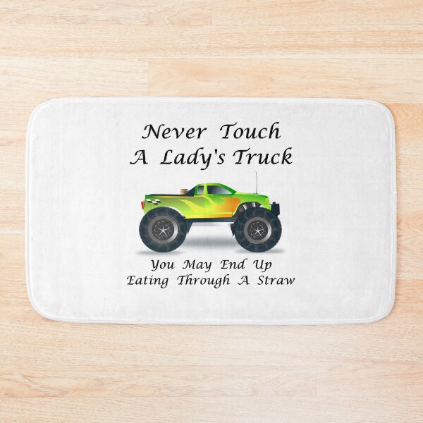 Item preview, Never Touch A Lady's Truck - You May End Up Eating Through A Straw designed and sold by Oaks Creations.