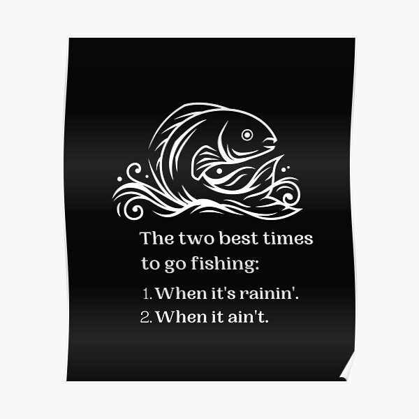the-two-best-times-to-go-fishing-poster-for-sale-by-hscdesigns
