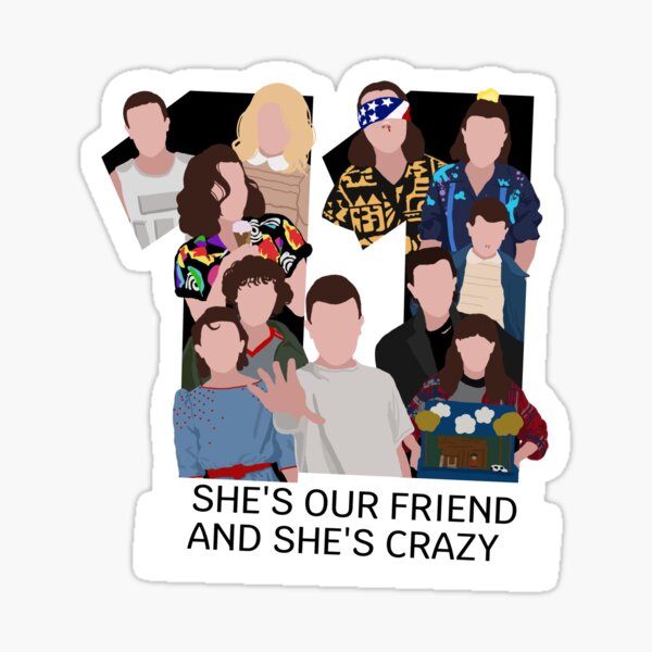 Dustin Henderson Stranger Things She Is Our Friend And She's Crazy Unisex T- Shirt - Teeruto