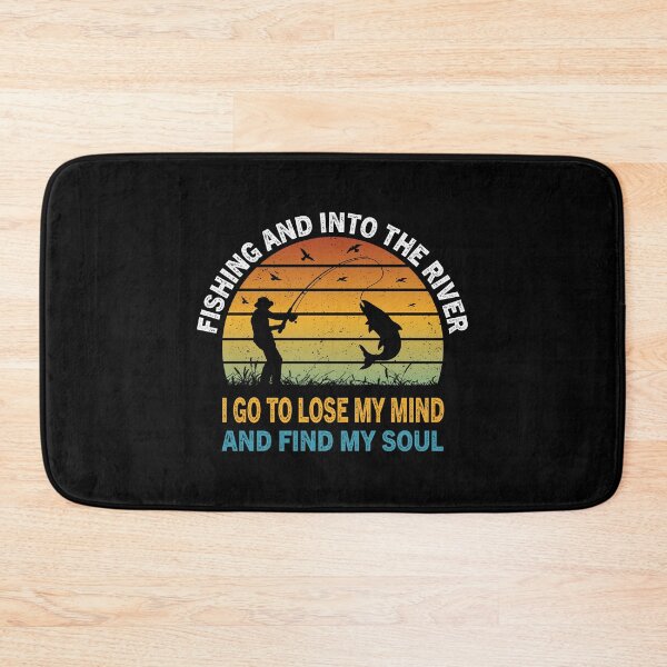 Item preview, Fishing And Into The River I Go To Lose My Mind And Find My Soul designed and sold by ReadyArt.