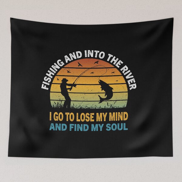 Item preview, Fishing And Into The River I Go To Lose My Mind And Find My Soul designed and sold by ReadyArt.