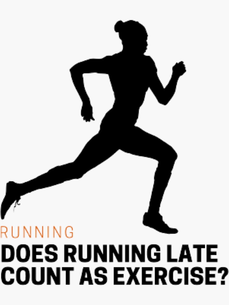 "Does Running Late Count as Exercise?" Sticker for Sale by mbarki1 Redbubble