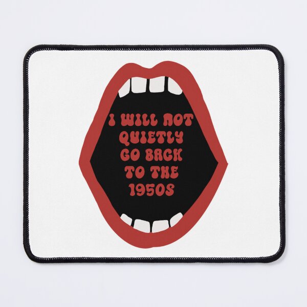 Item preview, I Will Not Quietly Go Back To The 1950s designed and sold by schalkb.