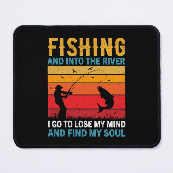 Item preview, Fishing And Into The River I Go To Lose My Mind And Find My Soul designed and sold by ReadyArt.