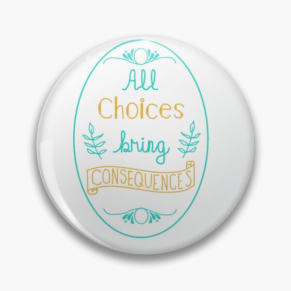 Item preview, All Choices Bring Consequences designed and sold by Karen-Rocha.