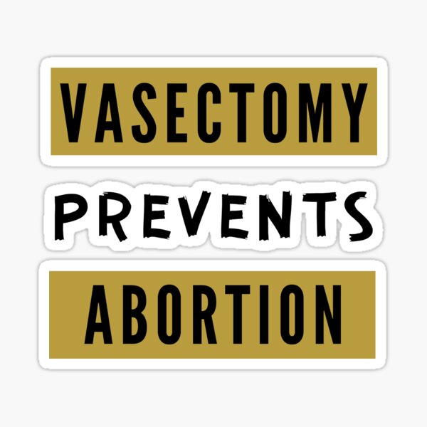 Vasectomy Prevents Abortion Stickers for Sale