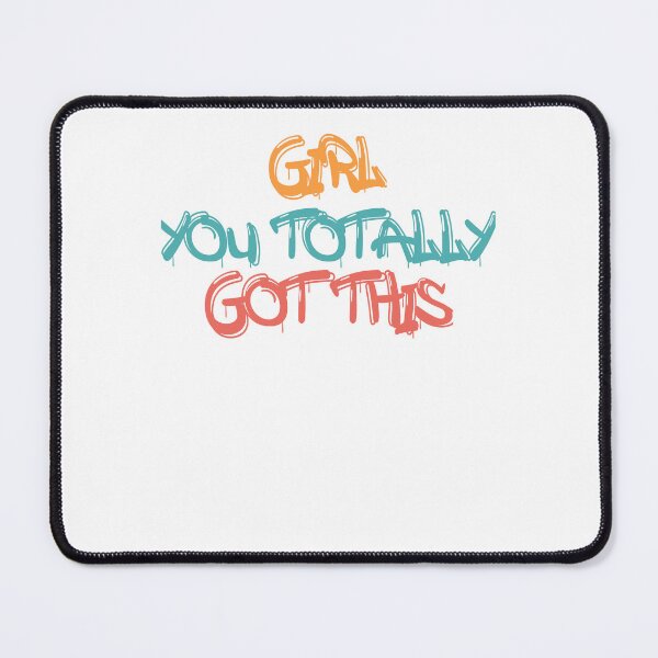 Item preview, Girl You Totally Got This  designed and sold by Oops! I Printed It.