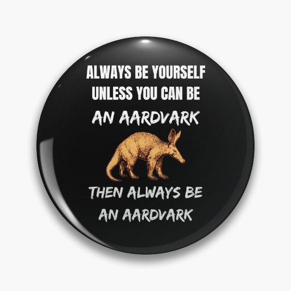 Item preview, Always Be Yourself Unless You Can Be An Aardvark - Funny Aardvark Lover Gift designed and sold by lou731.