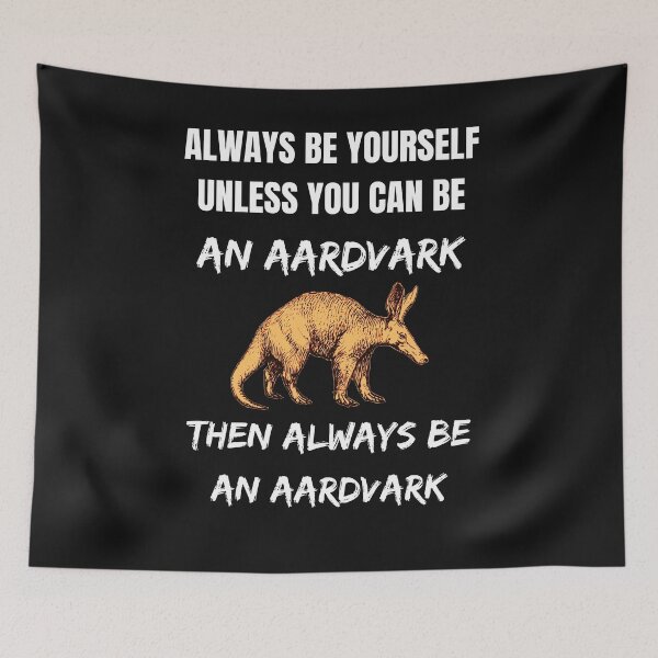 Item preview, Always Be Yourself Unless You Can Be An Aardvark - Funny Aardvark Lover Gift designed and sold by lou731.