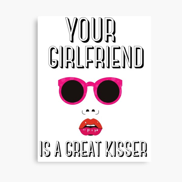 Item preview, Your girlfriend is a great kisser designed and sold by fabrice1987.