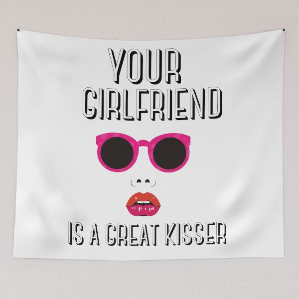 Item preview, Your girlfriend is a great kisser designed and sold by JOY STORE 45.