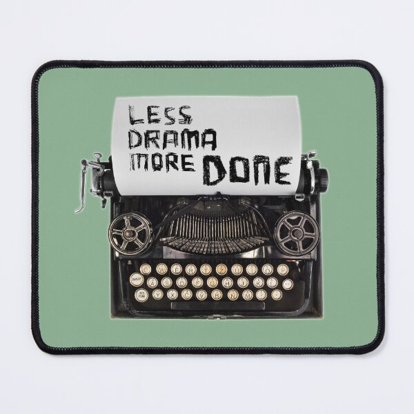 Item preview, Less Drama More DONE, Typewriter designed and sold by badlydrawnbabe.