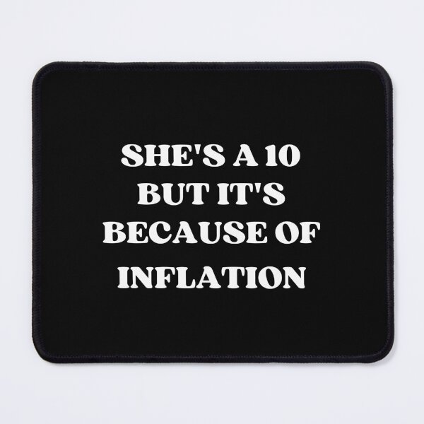 Item preview, She's a 10 but it's because of inflation funny meme trend designed and sold by appareltolove.
