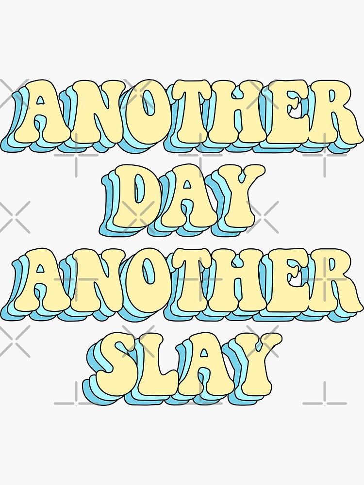 Another Day Another Slay Sticker For Sale By Saracreates Redbubble