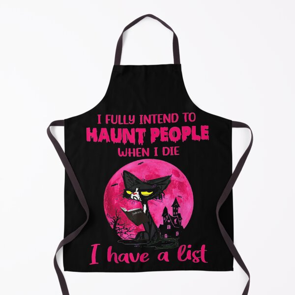 Item preview, I Fully Intend To Haunt People When I Die I Have A List designed and sold by alanxgoldberger.