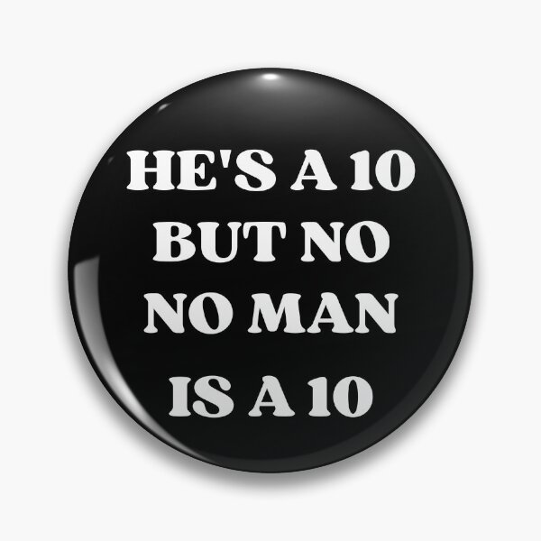Item preview, He's a 10 but no, no man is a 10 funny meme trend designed and sold by appareltolove.
