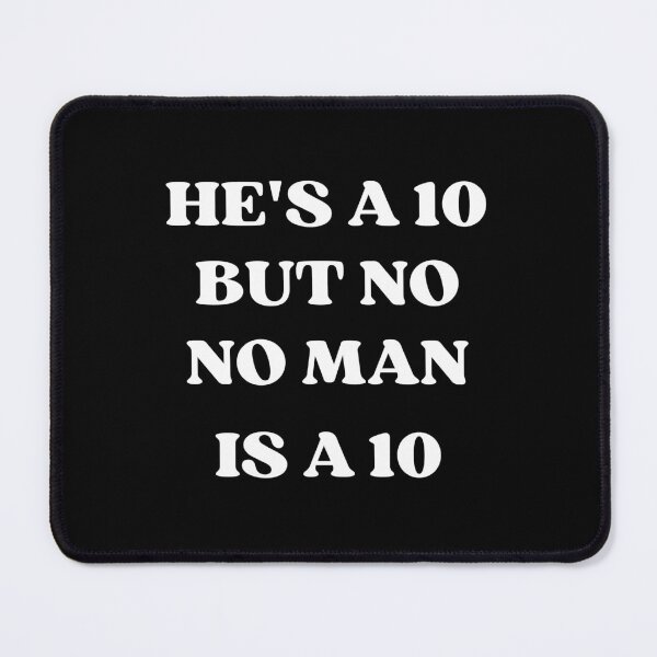 Item preview, He's a 10 but no, no man is a 10 funny meme trend designed and sold by appareltolove.