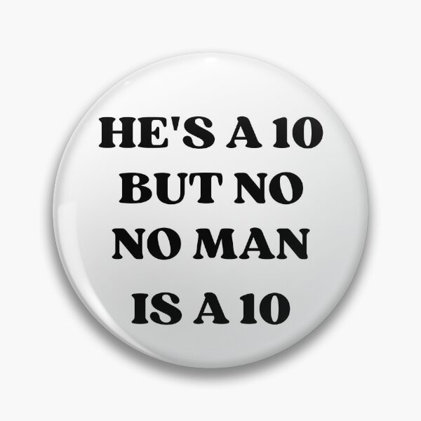 Item preview, He's a 10 but no, no man is a 10 funny meme trend designed and sold by appareltolove.