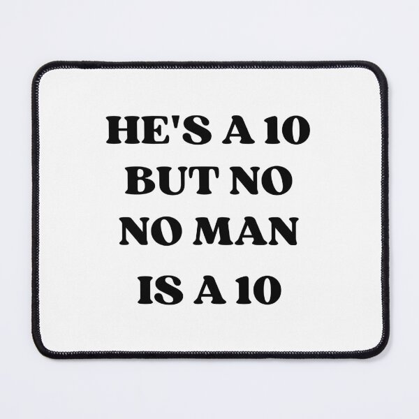 Item preview, He's a 10 but no, no man is a 10 funny meme trend designed and sold by appareltolove.