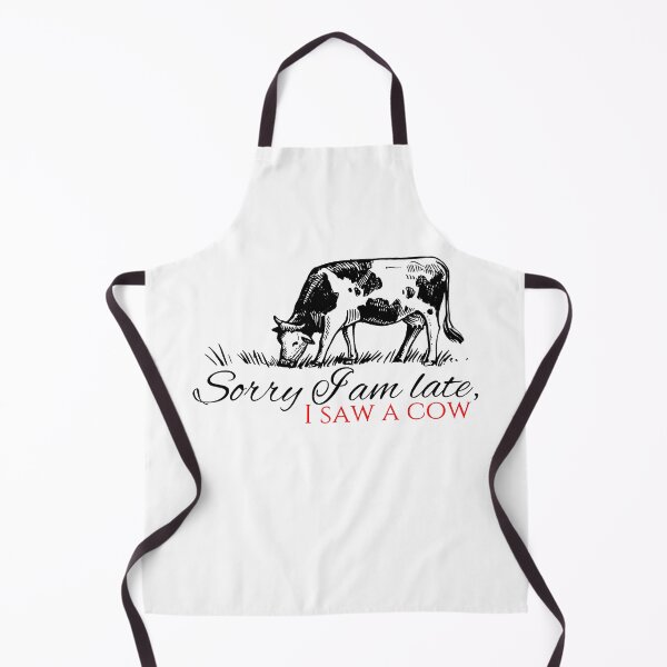 Item preview, Sorry I Am Late I Saw A Cow Funny Cow Lover designed and sold by alanxgoldberger.