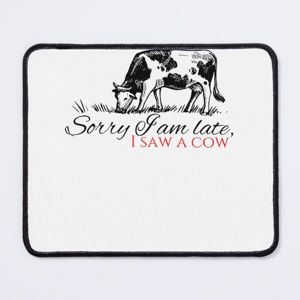 Item preview, Sorry I Am Late I Saw A Cow Funny Cow Lover designed and sold by alanxgoldberger.