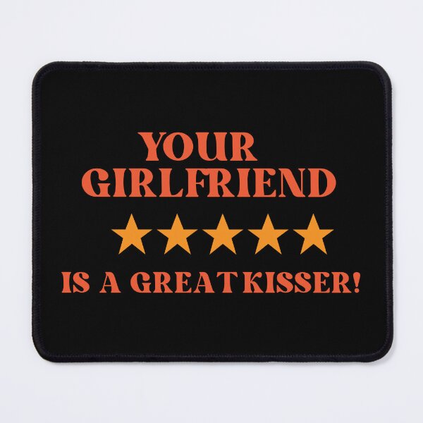 Item preview, Your girlfriend is a great kisser! designed and sold by JOY STORE 45.