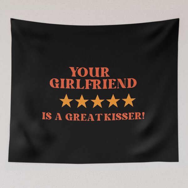 Item preview, Your girlfriend is a great kisser! designed and sold by JOY STORE 45.