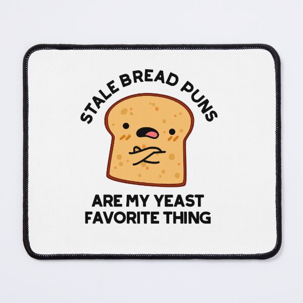 Item preview, Stale Bread Puns Are My Yeast Favorite Things Funny Food Puns  designed and sold by punnybone.