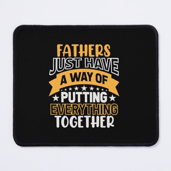 Item preview, Fathers just have a way of putting everything together quotes designed and sold by Kelley0281.