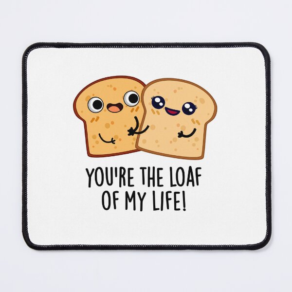 Item preview, You're The Loaf Of My Life Funny Bread Puns  designed and sold by punnybone.