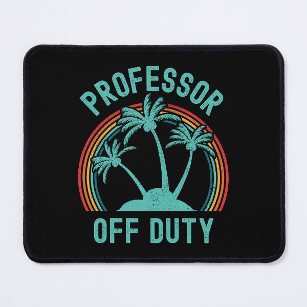 Item preview, Professor Off Duty - Retired Educator, Professor Sabbatical, Funny Professor Retirement, Teacher Summer Vacation, Professor Summer Vacation, Retired Teacher, Summer Vacation, Teaching designed and sold by jadedscientist.
