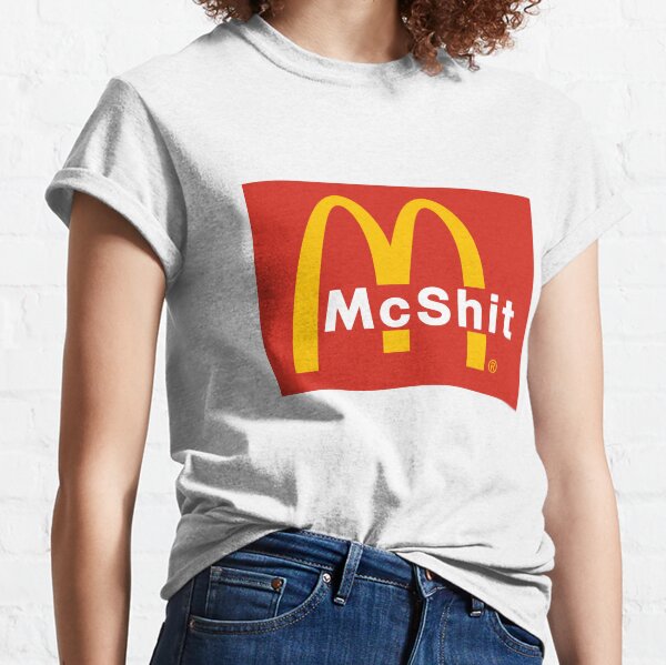 Fast food : McSh*t (Parody) Classic T-Shirt